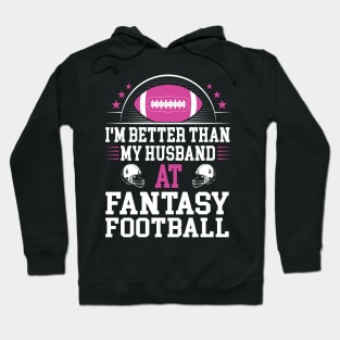 I'm better than my husband at fantasy football Hoodie